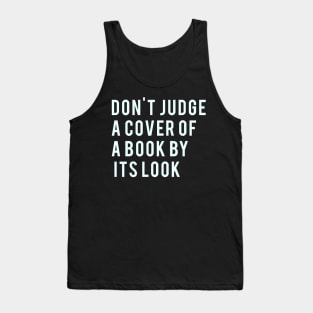 Don't Judge a cover of a book by it's look Tank Top